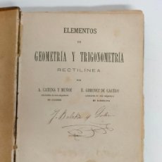 Libros antiguos: ELEMENTOS DE GEOMETRÍA Y TRIGONOMETRÍA - A. CATENA MUÑOZ Y E. GIMÉNEZ DE CASTRO - 1877. Lote 366369211