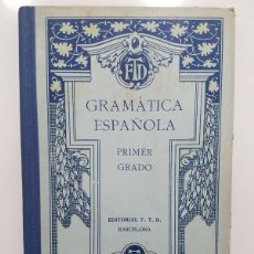 Libros antiguos: GRAMÁTICA ESPAÑOLA PRIMER GRADO. 1930. EDITORIAL F. T. D. FTD