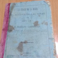 Libros antiguos: LA CIENCIA DE LA MUJER AL ALCANCE DE LAS NIÑAS. POR DOÑA F. DE A. P. Y DON MARIANO CARDERERA 1879