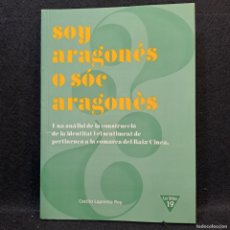 Libros antiguos: SOY ARAGONÉS O SÓC ARAGONÈS - IDENTITAT DE LA COMARCA DEL BAIX CINCA . CECILIO LAPRESTA / CAA 22.801