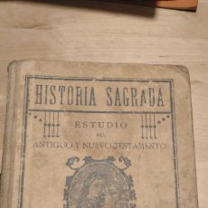 Libros antiguos: HISTORIA SAGRADA. ESTUDIO DEL ANTIGUO Y NUEVO TESTAMENTO