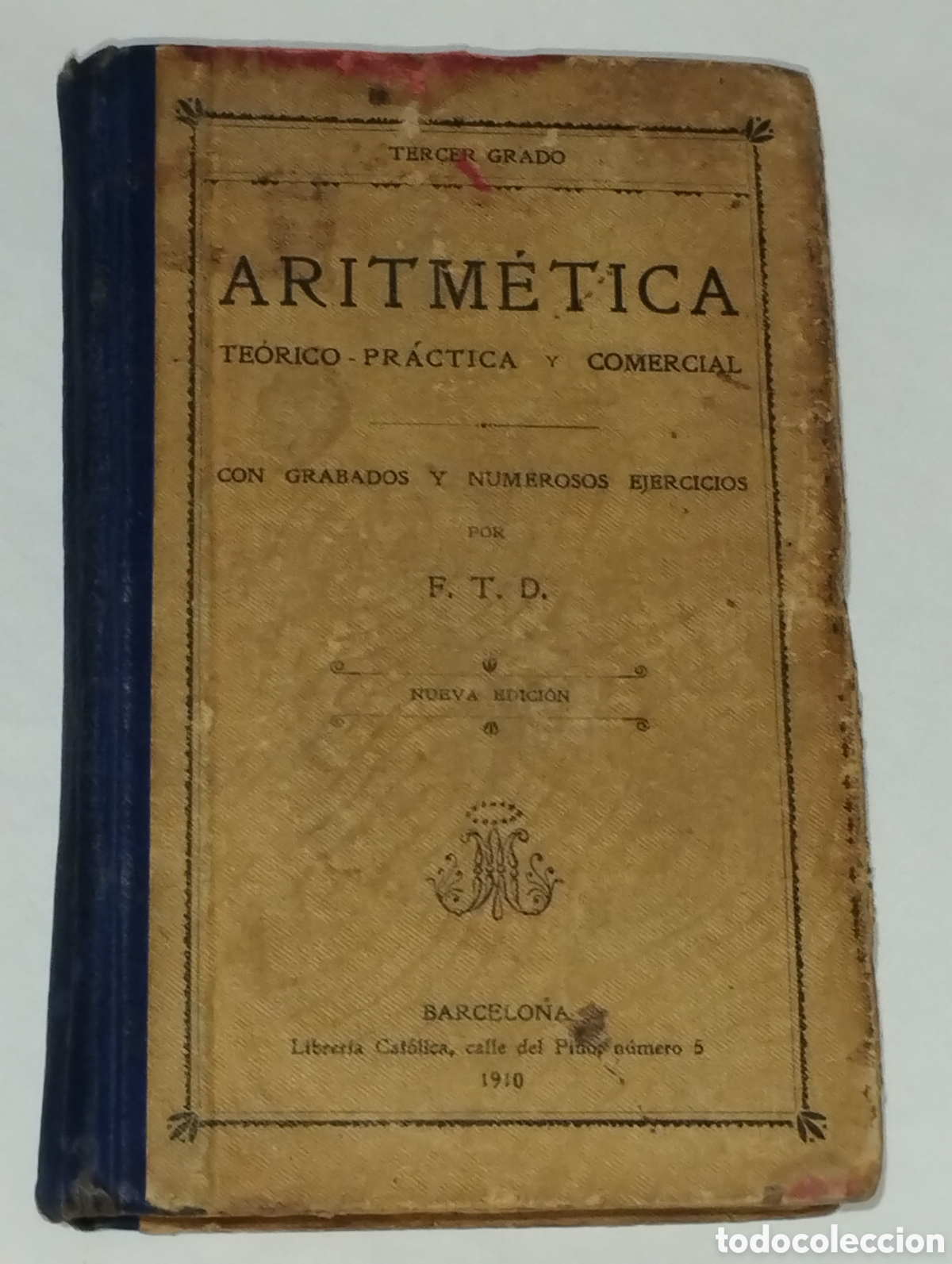 Old books: Aritm&eacute;tica Te&oacute;rico-Pr&aacute;ctica y Comercial &ndash; 1910 &ndash; Tapa dura &ndash; Manual escolar