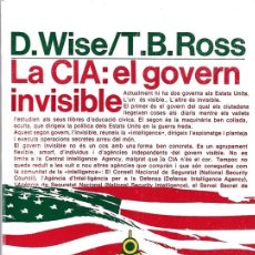 Libros antiguos: LA CIA: EL GOVERN INVISIBLE D. WISE / T.B. ROSS