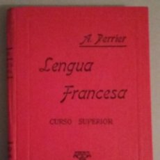 Libros antiguos: LENGUA FRANCESA - CURSO SUPERIOR - A. PERRIER - 1936