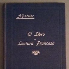 Libros antiguos: EL LIBRO DE LECTURA FRANCESA - A. PERRIER - 1931