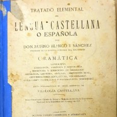 Libros antiguos: TRATADO ELEMENTAL DE LENGUA CASTELLANA. RUFINO BLANCO Y SANCHEZ. MADRID 1926.