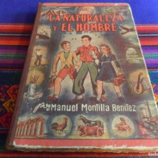 Libros antiguos: LA NATURALEZA Y EL HOMBRE DE MANUEL MONTILLA BENÍTEZ. EDITORIAL CASTRO 1936. RARO.