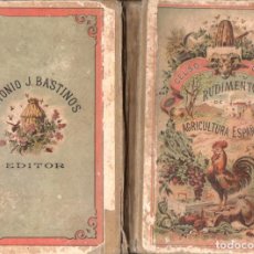 Libros antiguos: CELSO GOMIS : RUDIMENTOS DE AGRICULTURA ESPAÑOLA (BASTINOS, 1908)