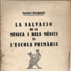 Libros antiguos: 4337.-LA SALVACIÓ DE LA MÚSICA I DELS MÚSICS ÉS L`ESCOLA PRIMARIA-PEDAGOGIA-MÚSICA-1931