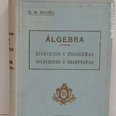 Libros antiguos: ALGEBRA / EJERCICIOS Y PROBLEMAS / G.M.BRUÑO / AÑO 1931 / BUEN ESTADO / OCASIÓN !!