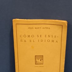 Libros antiguos: ANTIGUO LIBRO...”” COMO SE ENSEÑA UN IDIOMA””...... FELIX MARTI ALPERA...1933...