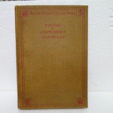 Libri antichi: FIESTAS Y COSTUMBRES ESPAÑOLAS/C.E.KANY/U.S.A.1929/221 PAG.CON MUCHAS FOTOGRAFIAS.