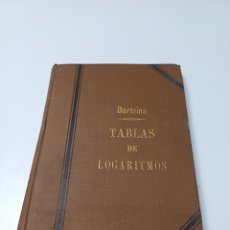 Libros antiguos: LIBRO TABLAS DE LOGARITMOS. BARTRINA, 1896