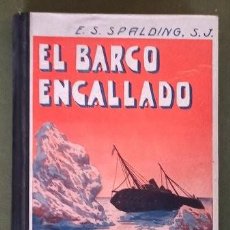 Libros antiguos: SPALDING, E.S.: EL BARCO ENCALLADO. NARRACIONES ESCOLARES. 1933