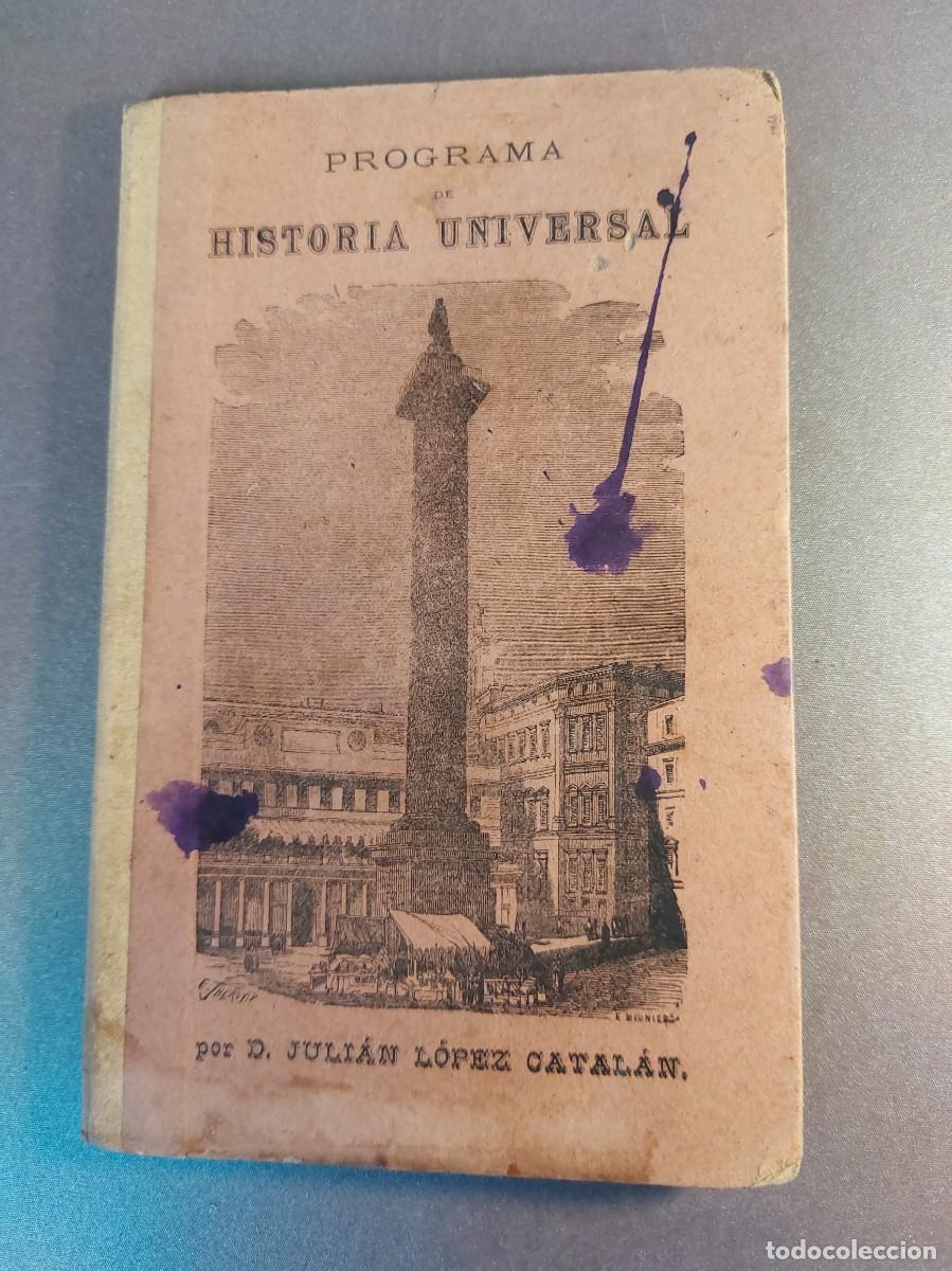 Libros antiguos: Programa de historia universal - Julian Lopez Catalan - 1888 - Foto 1