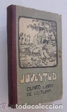 Libros antiguos: JUVENTUD - CUARTO LIBRO DE LECTURA - A&Ntilde;O 1910 - Foto 1