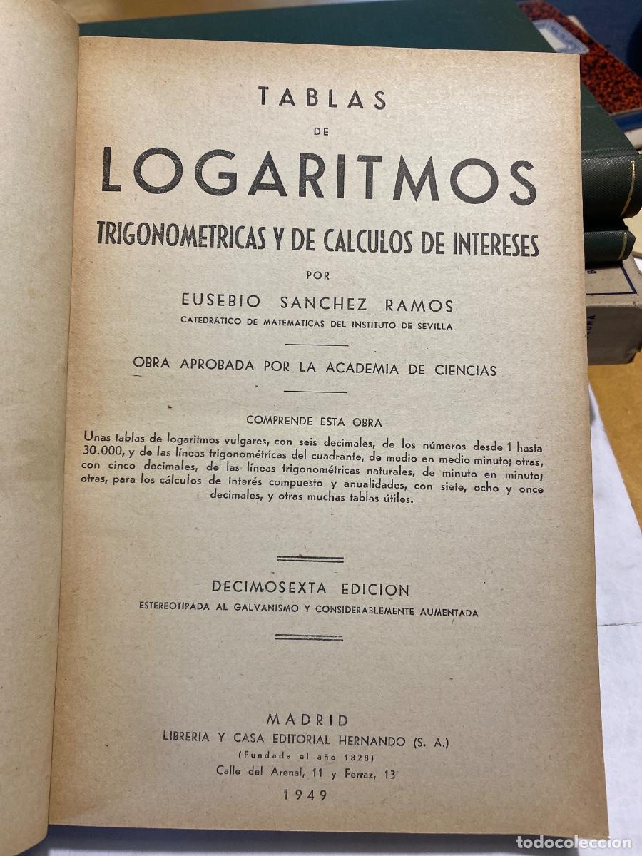 Libros antiguos: TABLAS DE LOGARITMOS TRIGONOMETRICAS Y DE CALCULOS DE INTERESES EUSEBIO SANCHEZ 1949 - Foto 1