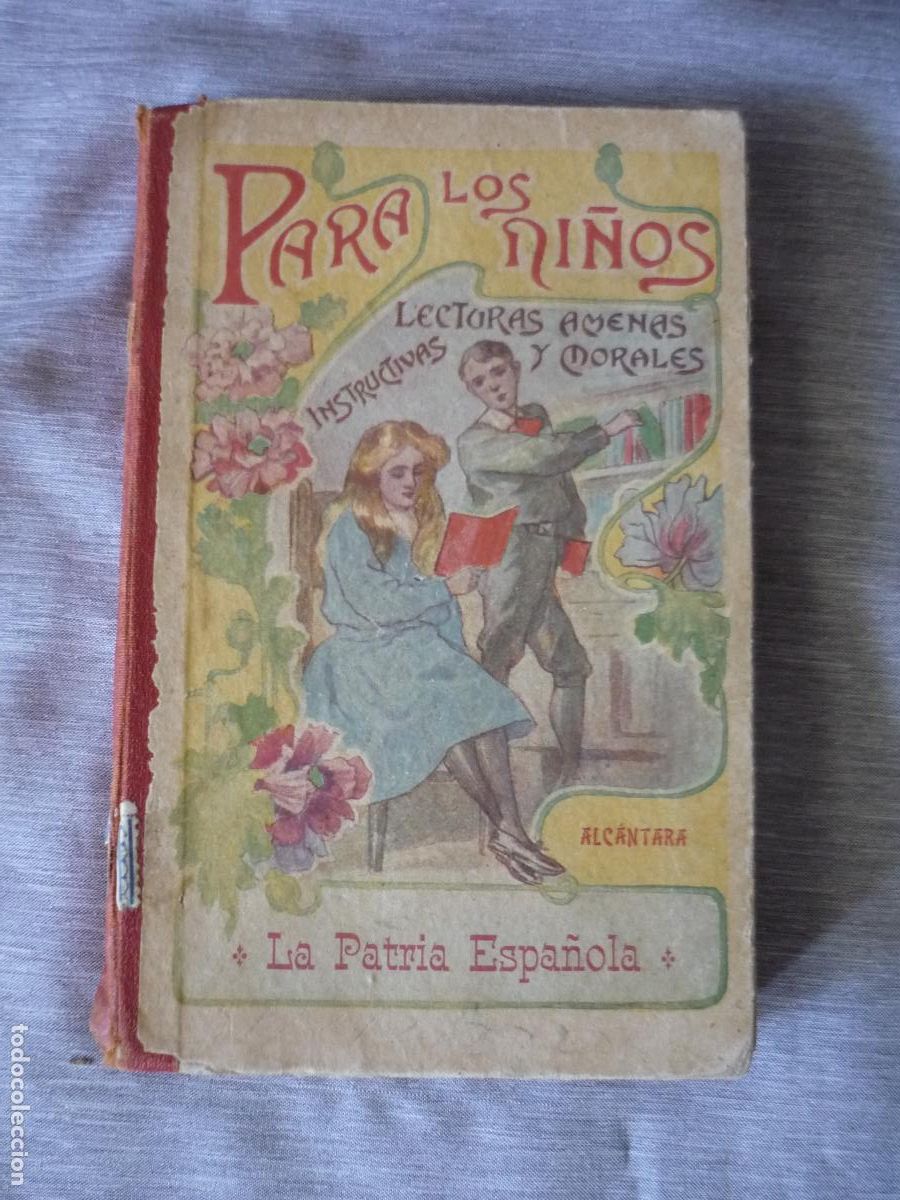 Libros antiguos: PARA LOS NI&Ntilde;OS LECTURAS AMENAS INSTRUCTIVAS Y MORALES LA PATRIA ESPA&Ntilde;OLA RIOS PEDRO ALCANTARA 1905