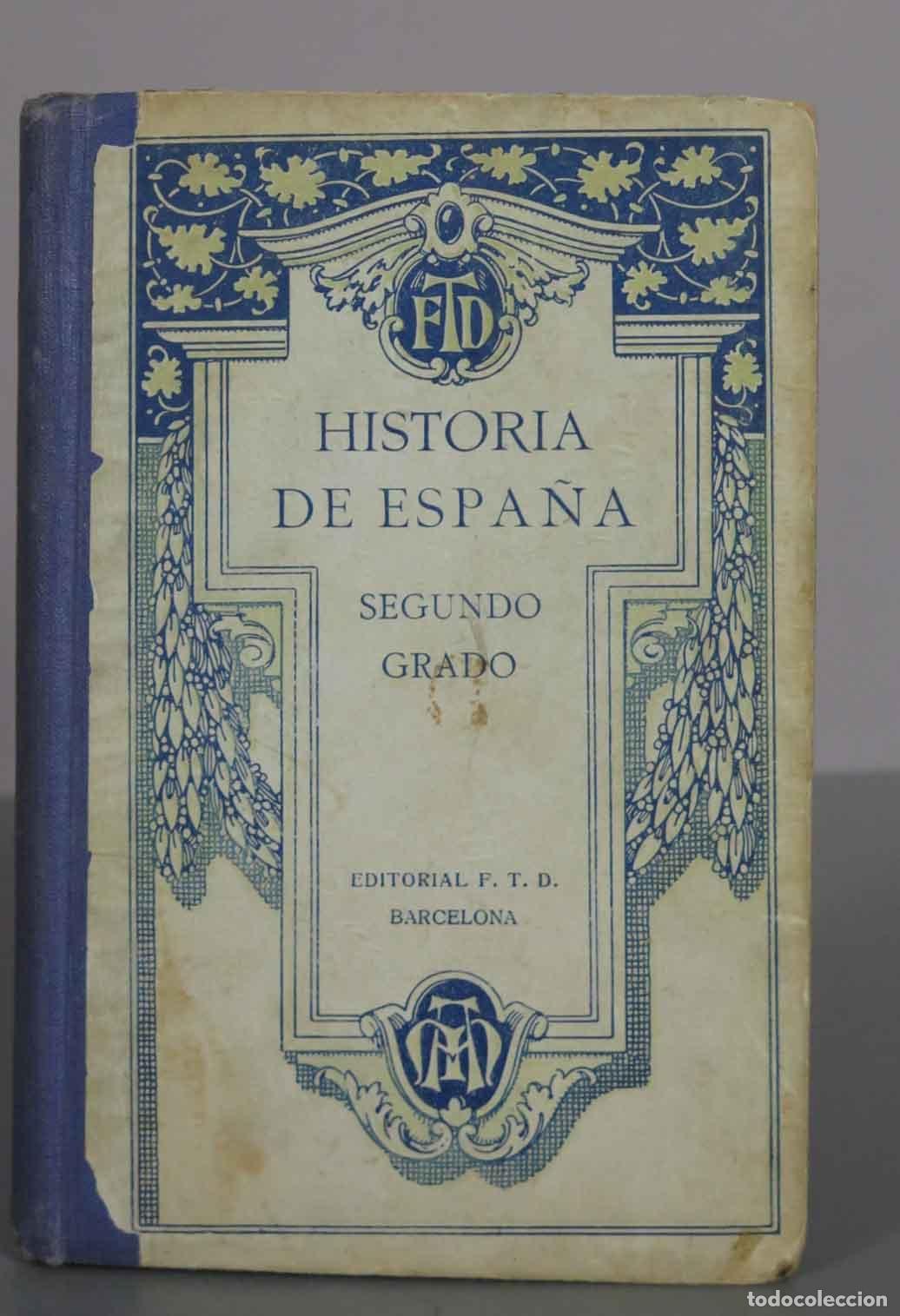Libros antiguos: Historia de Espa&ntilde;a Segundo Grado - Editorial F.T.D. Barcelona 1930