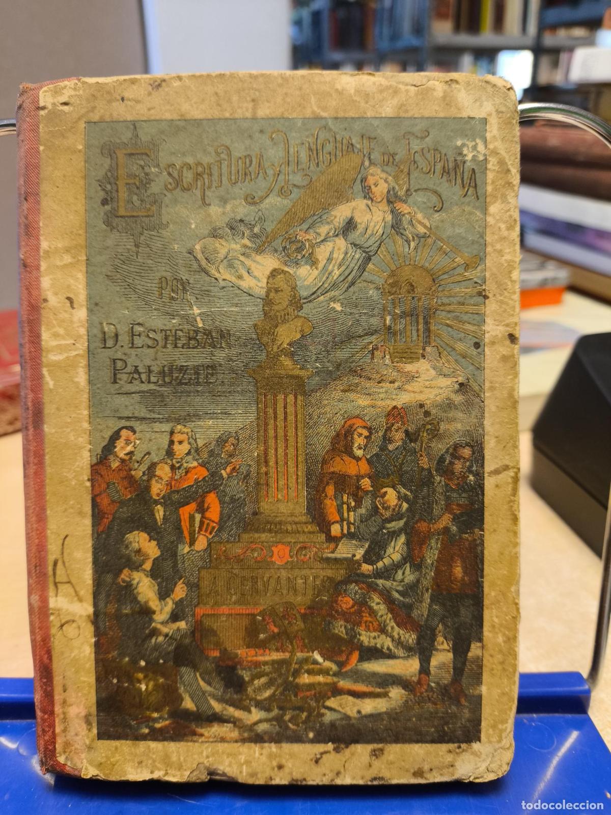 Old books: ESCRITURA Y LENGUAJE DE ESPA&Ntilde;A EN PROSA Y VERSO - ESTEBAN PALUCIE Y CANTALOZELLA- 1891 - Don Esteban
