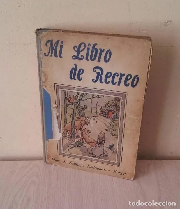 Libros antiguos: MI LIBRO DE RECREO - HIJOS DE SANTIAGO RODRIGUEZ 1926