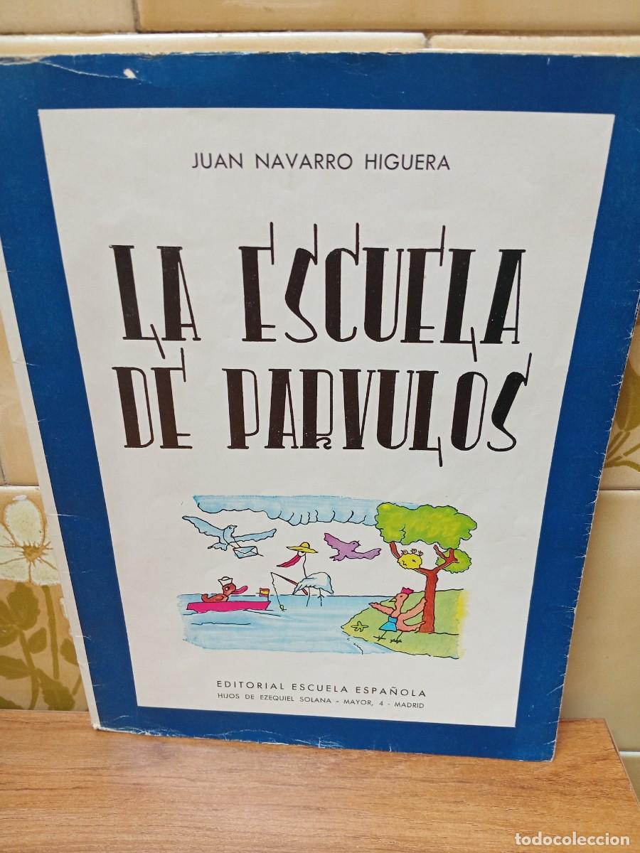 Libros antiguos: LA ESCUELA DE PARVULOS - JUAN NAVARRO HIGUERA - EDITORIAL ESCUELA ESPA&Ntilde;OLA -1970