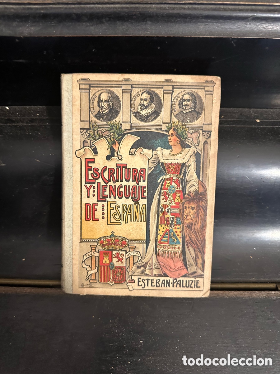 Libros antiguos: ESCRITURA Y LENGUAJE DE ESPA&Ntilde;A,ESTEBAN PALUZIE Y CANTOLOZELLA,1914