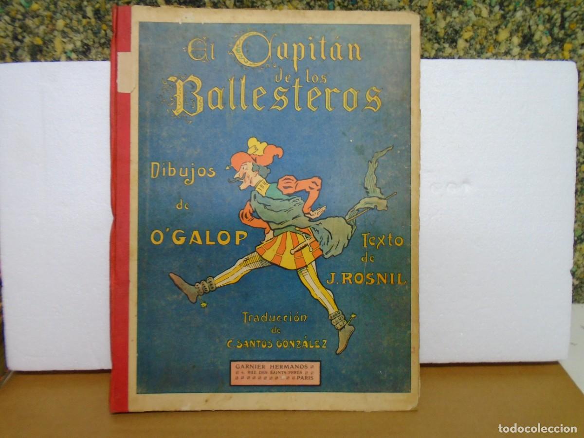 Libros antiguos: EL CAPITAN DE LOS BALLESTEROS/GARNIER HMNOS.PARIS C.A.1920/DIBUJOS DE O&acute;GALOP.