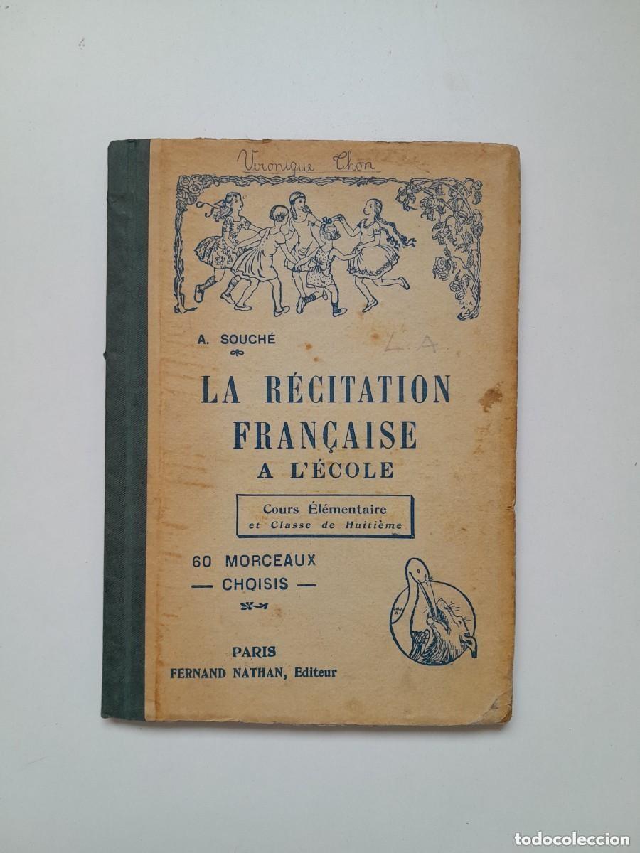 Libros antiguos: LA R&Eacute;CITATION FRAN&Ccedil;AISE A L'&Eacute;COLE - A. SOUCH&Eacute; (ED. FERNAND NATHAN, 1940)