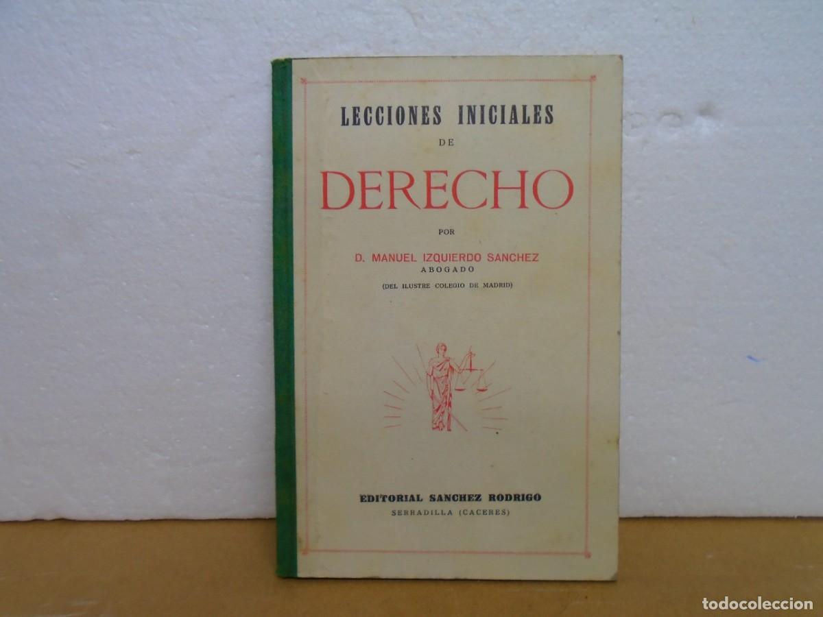 Libros antiguos: LECCIONES INICIALES DE DERECHO/M.IZQUIERDO SANCHEZ/EDIT.SANCHEZ RODRIGO,A&Ntilde;OS 30. RARO.