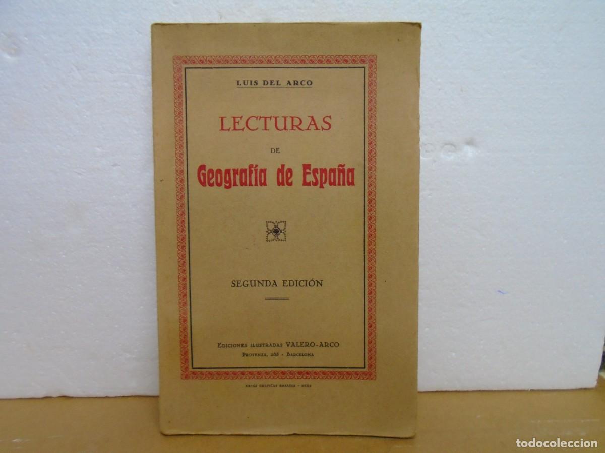 Libros antiguos: LECTURA DE GEOGRAFIA DE ESPA&Ntilde;A/LUIS DEL ARCO/EDIC.VALERO-ARCO 1931/RARO,VER INDICE.