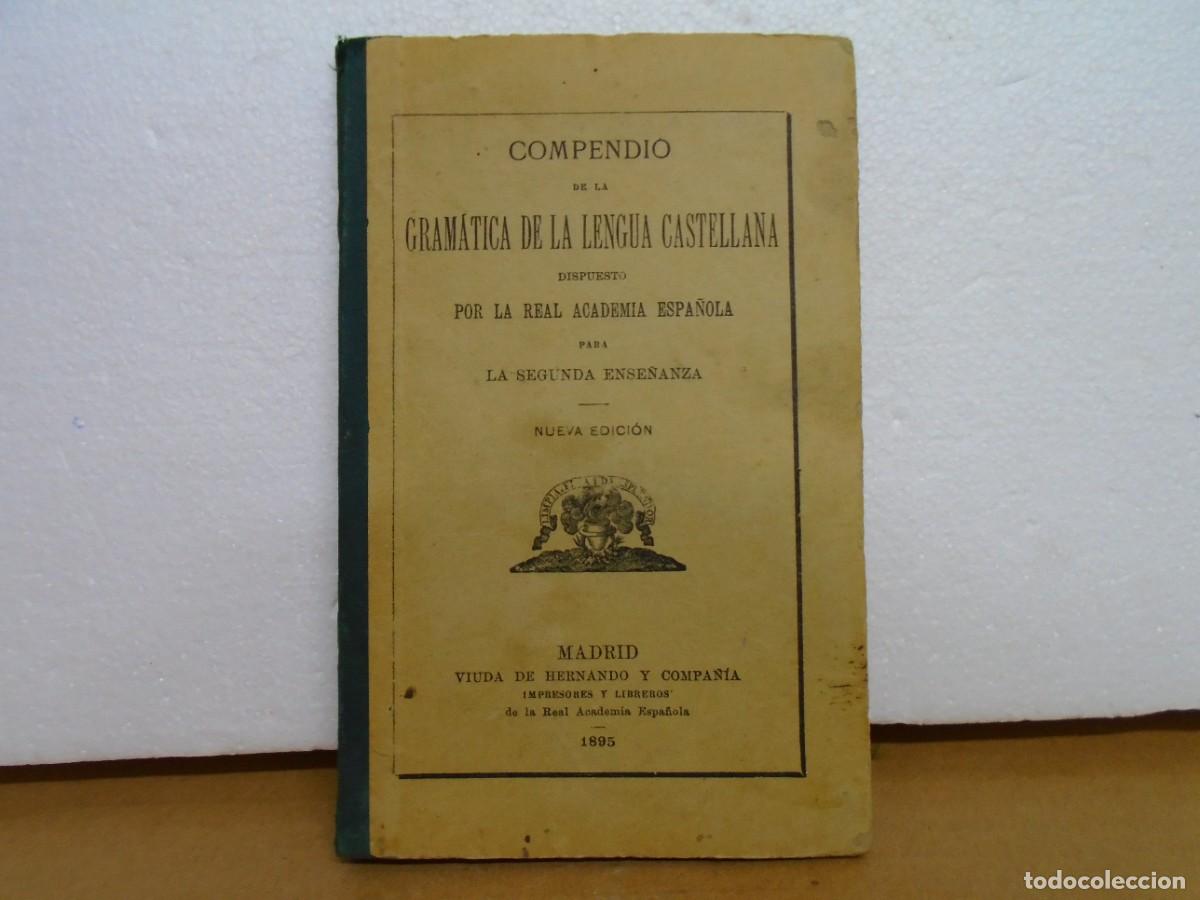 Libros antiguos: COMPENDIO DE LA GRAMATICA DE LA LENGUA CASTELLANA/VDA.DE HERNANDO,MADRID 1895/158 PAGINAS.