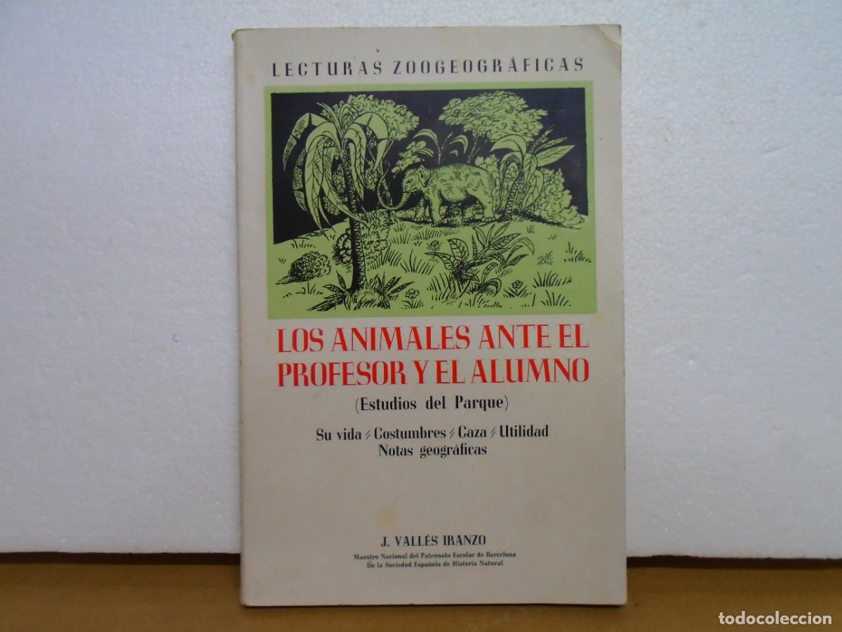 Libros antiguos: LOS ANIMALES ANTE EL PROFESOR Y EL ALUMNO/J.VALLES IRANZO,NOVIEMBRE 1936/133 PAGINAS CON DIBUJOS.