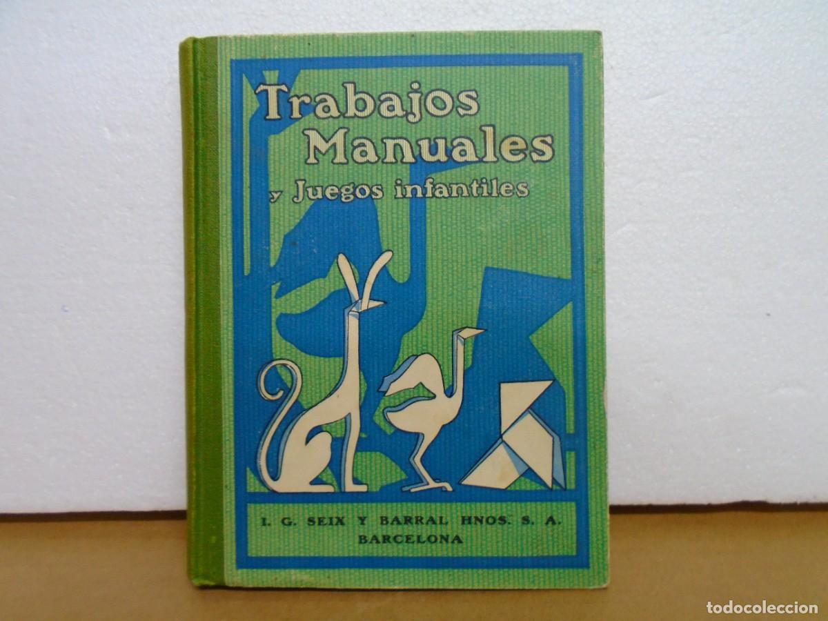 Libros antiguos: TRABAJOS MANUALES Y JUEGOS INFANTILES/PEDRO BLANCH/SEIX Y BARRAL,1933/230 PAGINAS.