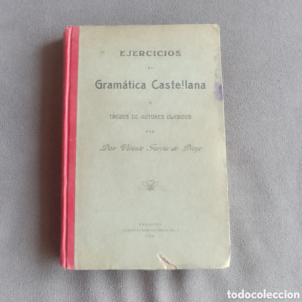 Libros antiguos: LIBRO ANTIGUO 1918 EJERCICIOS DE GRAMATICA CASTELLANA POR DON VICENTE GARCIA DE DIEGO