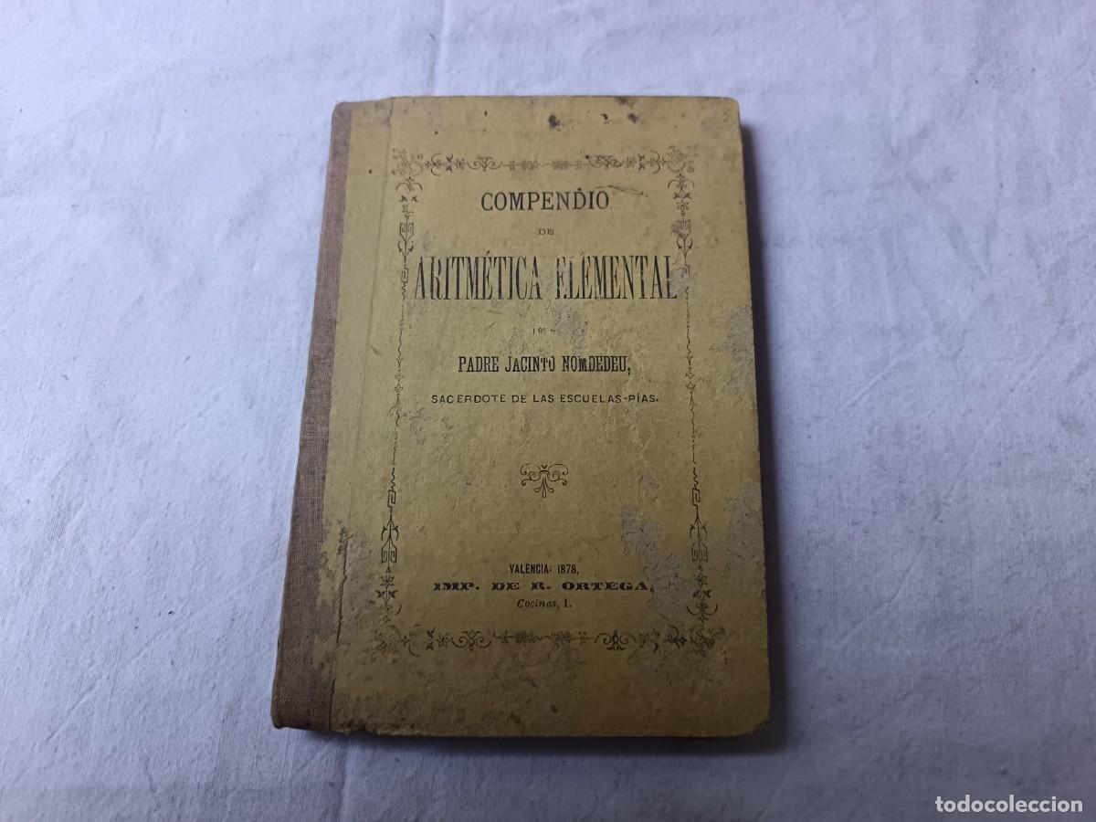 Libros antiguos: 1878, Aritm&eacute;tica Elemental, J. N., libro de escuela, R. Ortega, Valencia