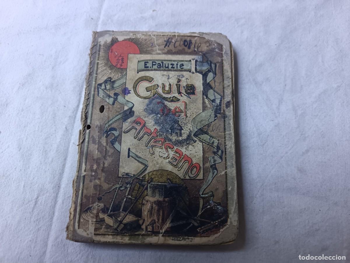 Libros antiguos: 1907, Gu&iacute;a del Artesano, E. Paluzie y Cantalozella, libro de escuela, Hijos de Paluzie, Barcelona