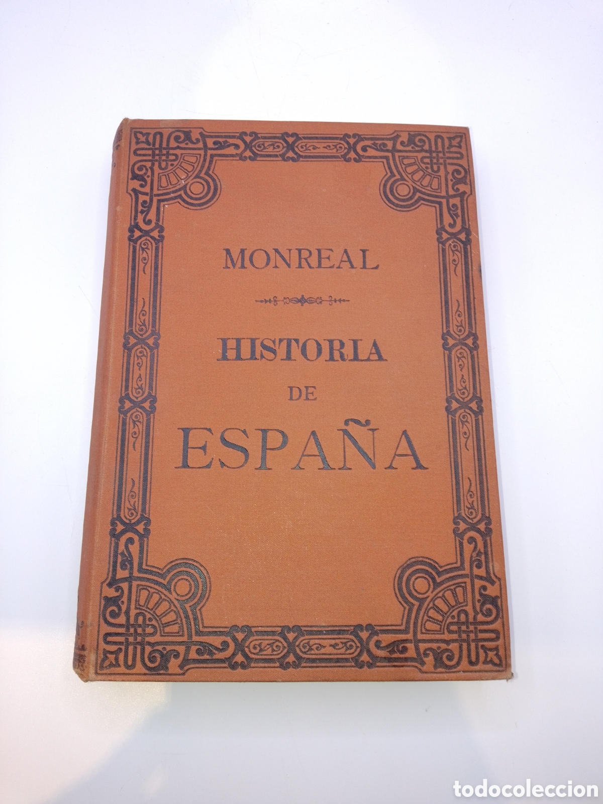Libros antiguos: 1884. Curso de Historia de Espa&ntilde;a - B. Monreal y Ascaso. 4&ordf; Ed. Tapas Originales. &iexcl;Muy Bueno!