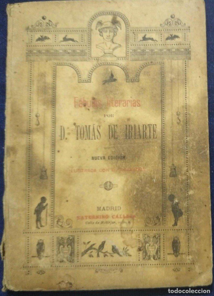 Libros antiguos: F&Aacute;BULAS LITERARIAS TOM&Aacute;S DE IRIARTE. SATURNINO CALLEJA. MADRID, 1896.