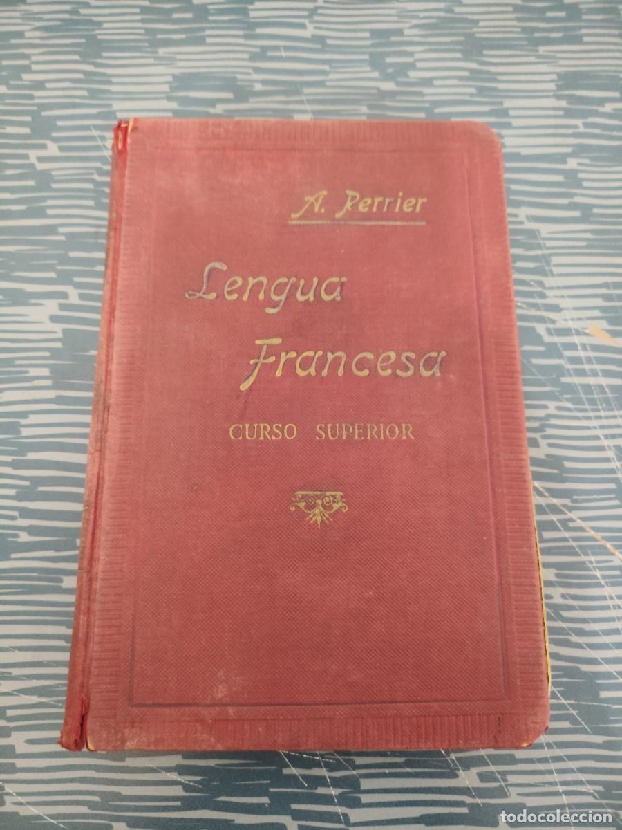 Libros antiguos: LENGUA FRANCESA,METODO PR&Aacute;CTICO,ALPHONSE PERRIER, CURSO SUPERIOR ,1912,271 P&Aacute;G,LEERM