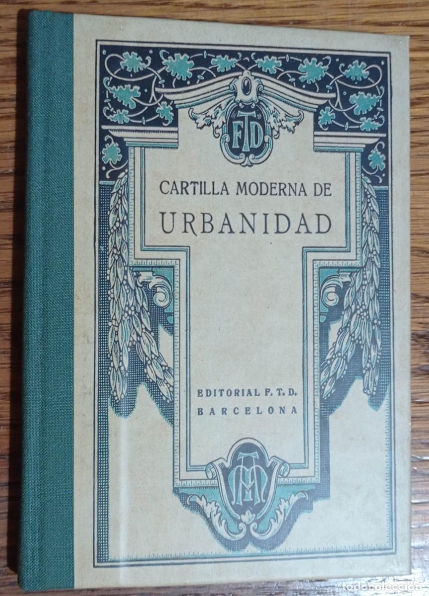 Libros antiguos: CARTILLA MODERNA DE URBANIDAD POR F. T. D. 1998 EDAF, FACS&Iacute;MIL DEL A&Ntilde;O 1927