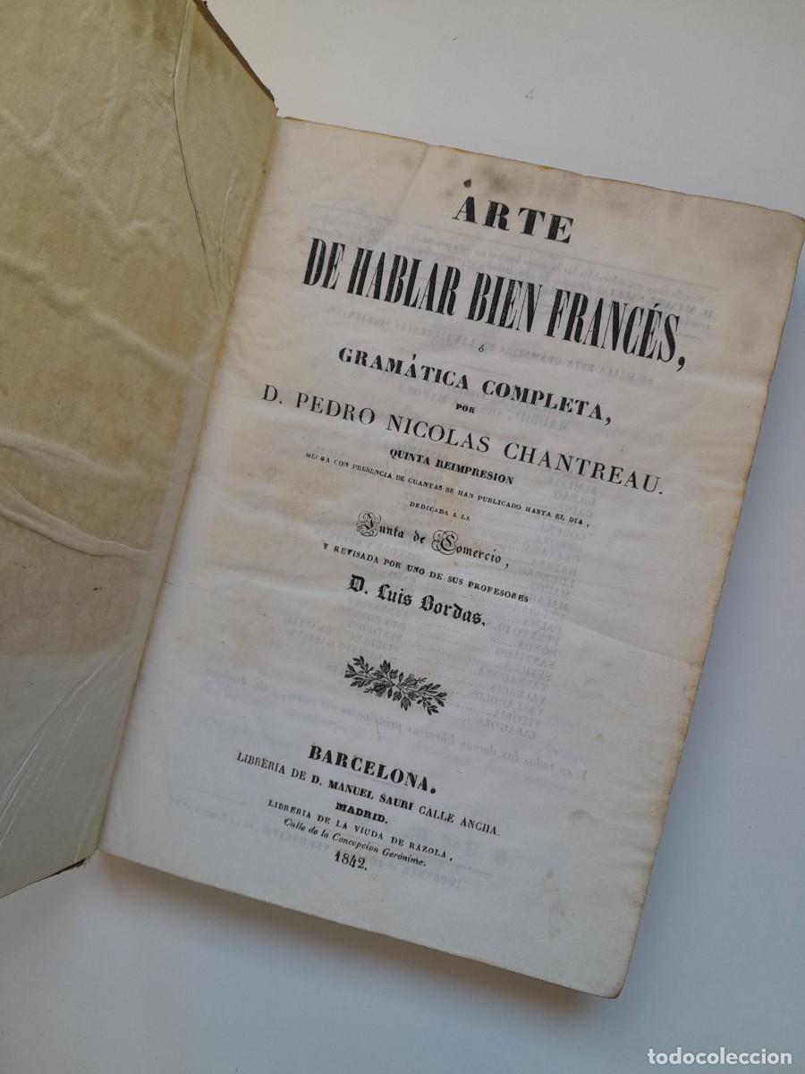 Libros antiguos: ARTE DE HABLAR BIEN FRANC&Eacute;S. GRAM&Aacute;TICA COMPLETA - PEDRO NICOL&Aacute;S CHANTREAU (LIB. MANUEL SAURI, 1842)