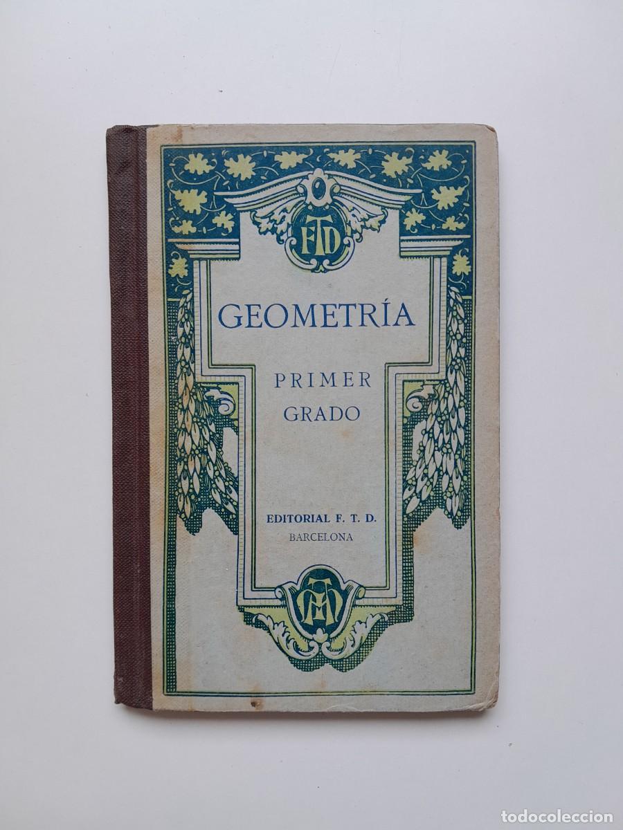 Libros antiguos: NOCIONES ELEMENTALES DE GEOMETR&Iacute;A PR&Aacute;CTICA. PRIMER GRADO - F. T. D. (F. T. D., 1923)