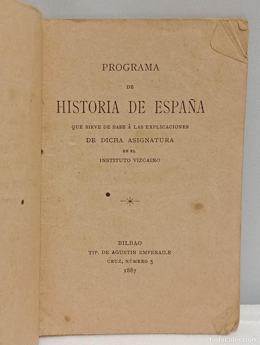Antiquarische B&uuml;cher: PROGRAMA DE HISTORIA DE ESPA&Ntilde;A. INSTITUTO VIZCAINO. BILBAO TIP. DE AGUSTIN EMPERAILE 1887
