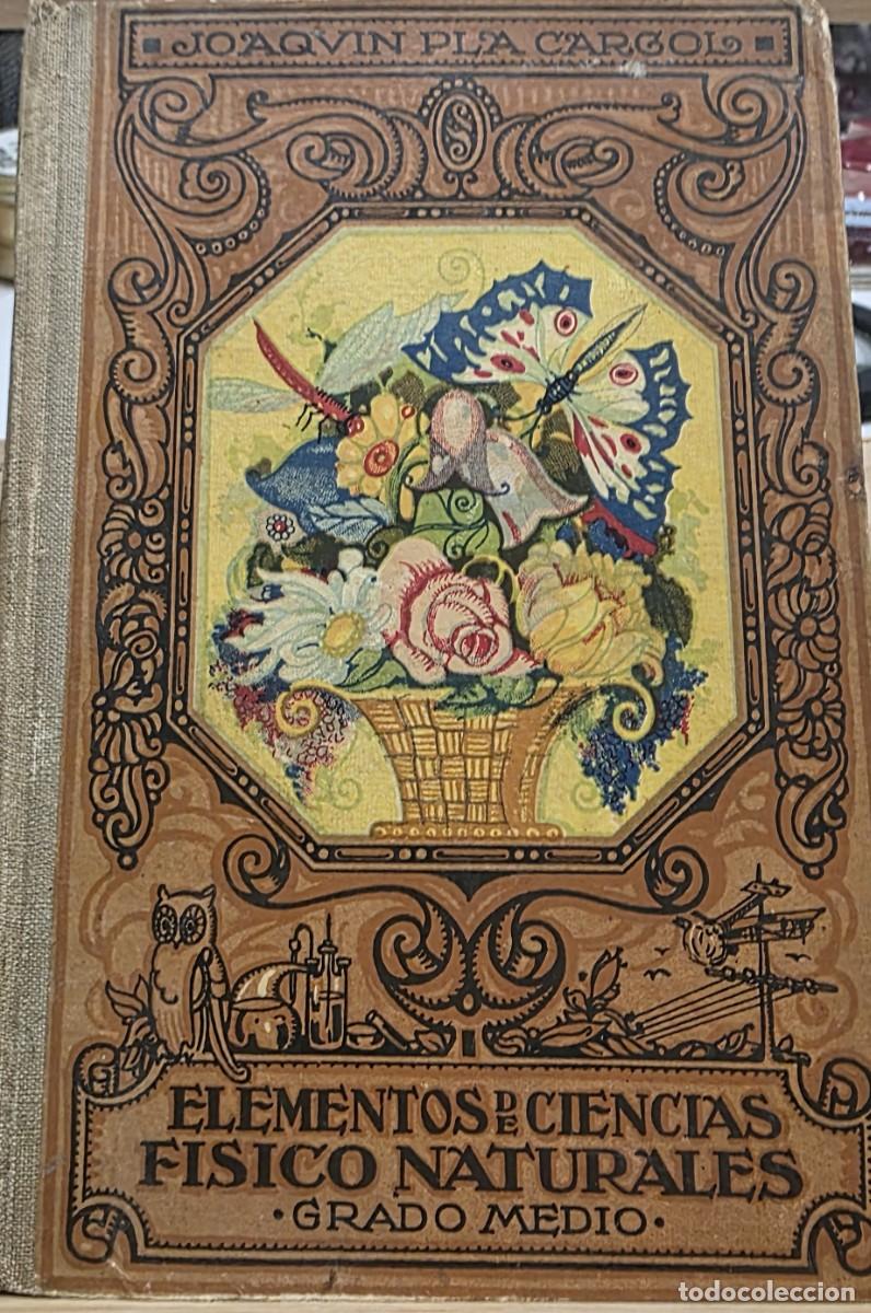 Libros antiguos: &rdquo;Elementos de ciencias f&iacute;sico-naturales&rdquo; por Joaqu&iacute;n Pla Cargol. Grado Medio. Girona, 1932