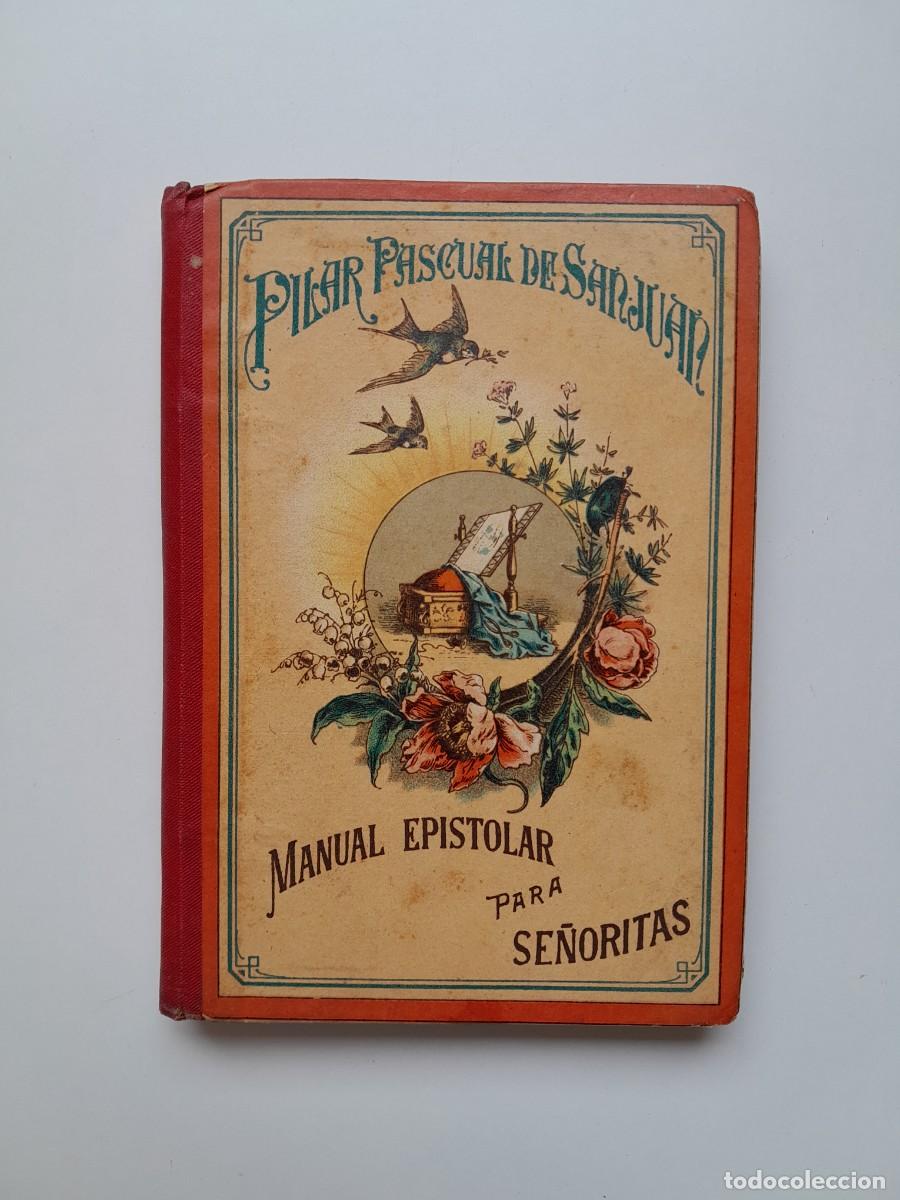 Libros antiguos: MANUAL EPISTOLAR PARA SE&Ntilde;ORITAS - PILAR PASCUAL DE SANJUAN (LIB. ANTONIO J. BASTINOS, 1898)