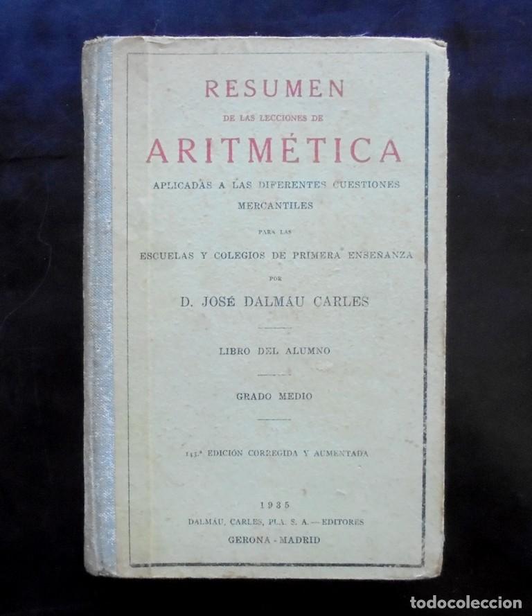 Libros antiguos: Resumen de las lecciones de aritm&eacute;tica Jos&eacute; Dalmau Carles 1935 Libro del alumno. Escuelas y colegios