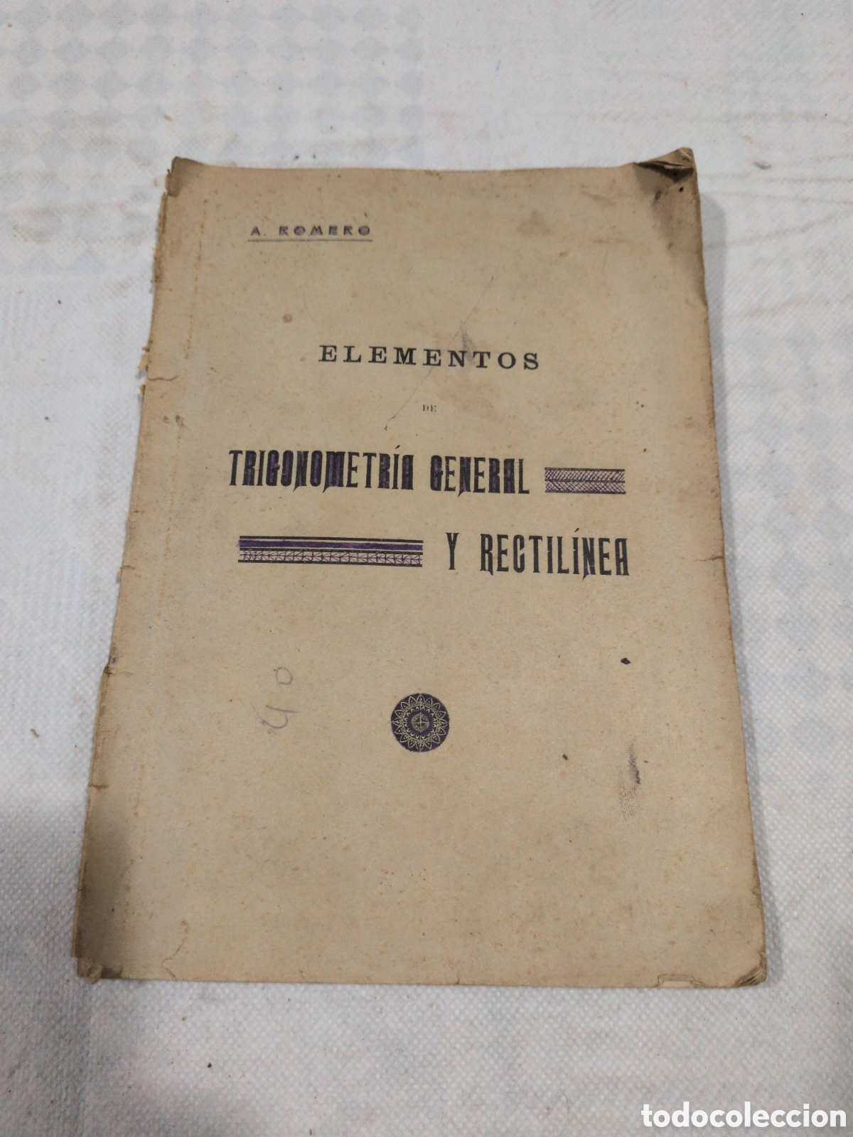 Libros antiguos: Elementos de trigonometr&iacute;a general y rectil&iacute;nea - Antonio Romero. Alicante 1909