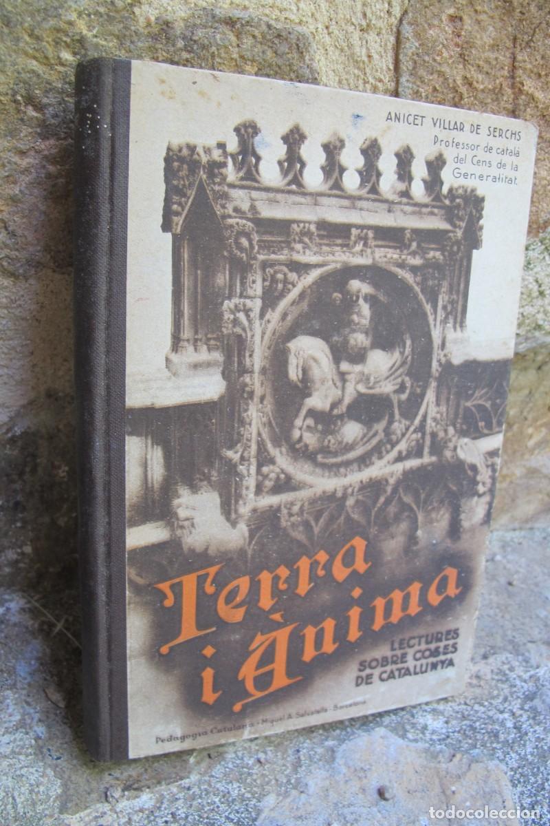 Libros antiguos: TERRA I ANIMA. LECTURES SOBRE COSES DE CATALUNYA. ANICET VILLAR DE SERCHS 1935