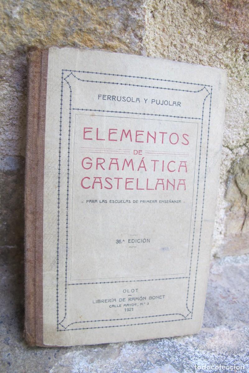 Libros antiguos: ELEMENTOS DE GRAMATICA CASTELLANA. FERRUSOLA Y PUJOLAR. OLOT 1921